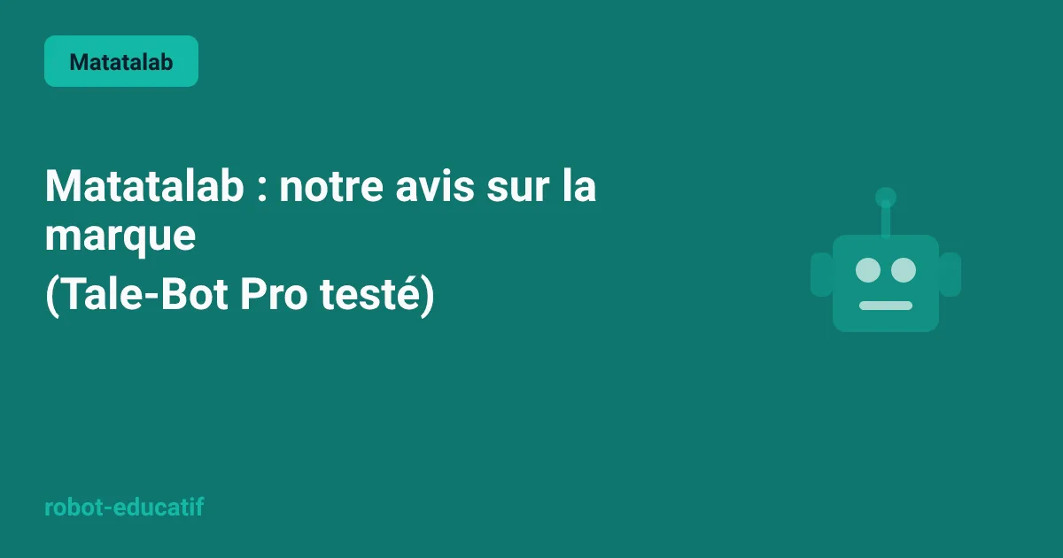 Matatalab : notre avis sur la marque (Tale-Bot Pro testé)