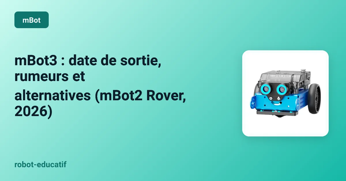 mBot3 : date de sortie, rumeurs et alternatives (mBot2 Rover, 2026)