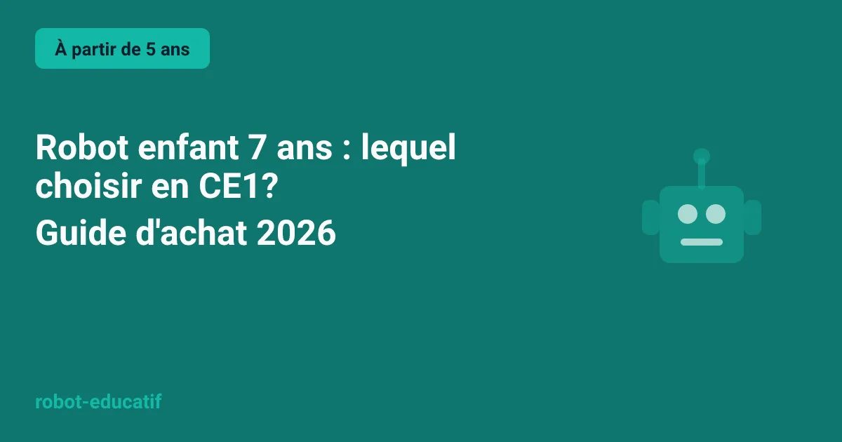 Robot enfant 7 ans : lequel choisir en CE1 ? Guide d'achat 2026