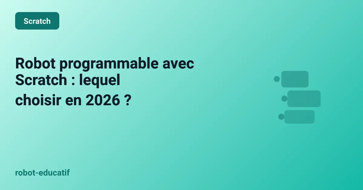 Robot programmable avec Scratch : lequel choisir en 2026 ?