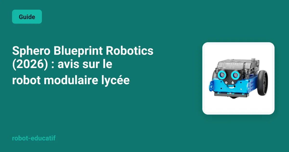 Sphero Blueprint Robotics (2026) : avis sur le robot modulaire lycée